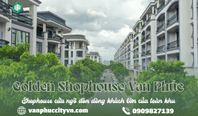 Golden Shophouse Vạn Phúc – Shophouse cửa ngõ đón dòng khách lớn của toàn khu