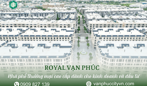 Royal Vạn Phúc – Nhà phố thương mại cao cấp dành cho kinh doanh và đầu tư