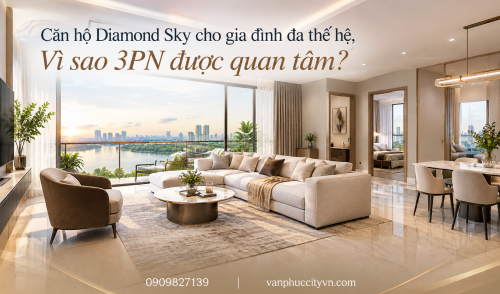 Căn hộ Diamond Sky cho gia đình đa thế hệ | Vì sao 3PN được quan tâm?