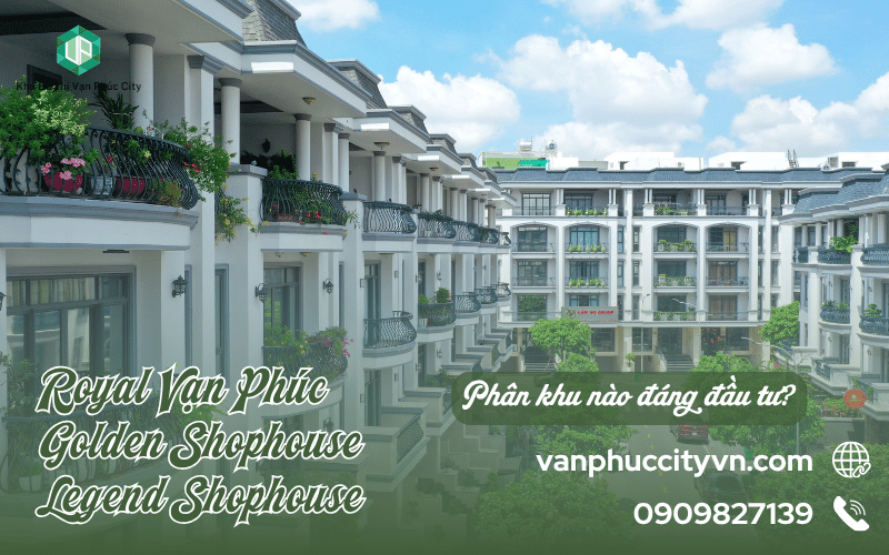 Royal Vạn Phúc, Golden Shophouse và Legend Shophouse